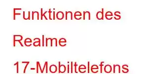 Funktionen des Realme 17-Mobiltelefons