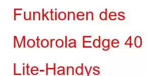 Funktionen des Motorola Edge 40 Lite-Handys