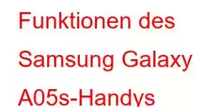 Funktionen des Samsung Galaxy A05s-Handys