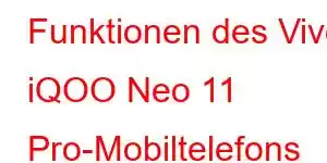 Funktionen des Vivo iQOO Neo 11 Pro-Mobiltelefons