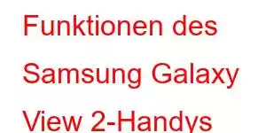 Funktionen des Samsung Galaxy View 2-Handys