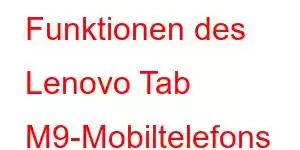 Funktionen des Lenovo Tab M9-Mobiltelefons