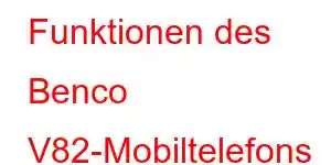 Funktionen des Benco V82-Mobiltelefons