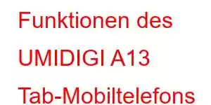 Funktionen des UMIDIGI A13 Tab-Mobiltelefons