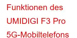 Funktionen des UMIDIGI F3 Pro 5G-Mobiltelefons