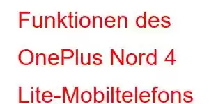 Funktionen des OnePlus Nord 4 Lite-Mobiltelefons