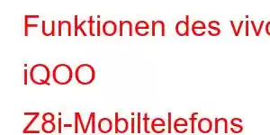 Funktionen des vivo iQOO Z8i-Mobiltelefons