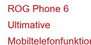 ROG Phone 6 Ultimative Mobiltelefonfunktionen