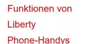 Funktionen von Liberty Phone-Handys