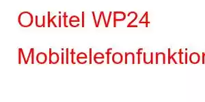 Oukitel WP24 Mobiltelefonfunktionen