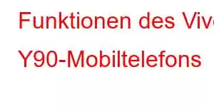 Funktionen des Vivo Y90-Mobiltelefons