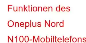 Funktionen des Oneplus Nord N100-Mobiltelefons