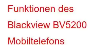 Funktionen des Blackview BV5200 Mobiltelefons