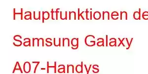 Hauptfunktionen des Samsung Galaxy A07-Handys