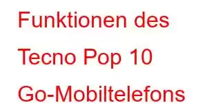 Funktionen des Tecno Pop 10 Go-Mobiltelefons