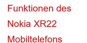 Funktionen des Nokia XR22 Mobiltelefons