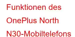 Funktionen des OnePlus North N30-Mobiltelefons