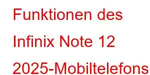 Funktionen des Infinix Note 12 2025-Mobiltelefons