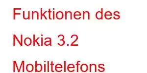 Funktionen des Nokia 3.2 Mobiltelefons