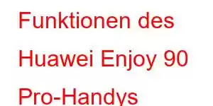 Funktionen des Huawei Enjoy 90 Pro-Handys