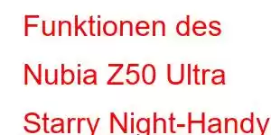 Funktionen des Nubia Z50 Ultra Starry Night-Handys