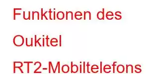 Funktionen des Oukitel RT2-Mobiltelefons