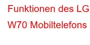 Funktionen des LG W70 Mobiltelefons