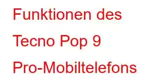 Funktionen des Tecno Pop 9 Pro-Mobiltelefons