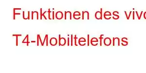 Funktionen des vivo T4-Mobiltelefons