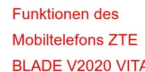 Funktionen des Mobiltelefons ZTE BLADE V2020 VITA