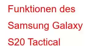 Funktionen des Samsung Galaxy S20 Tactical Edition-Handys