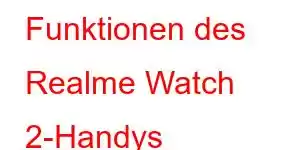 Funktionen des Realme Watch 2-Handys