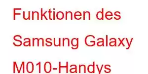 Funktionen des Samsung Galaxy M010-Handys