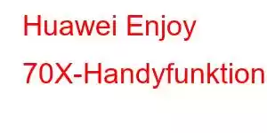 Huawei Enjoy 70X-Handyfunktionen