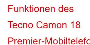 Funktionen des Tecno Camon 18 Premier-Mobiltelefons