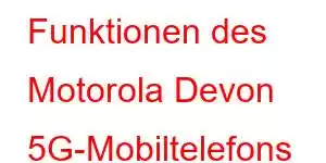 Funktionen des Motorola Devon 5G-Mobiltelefons