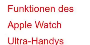 Funktionen des Apple Watch Ultra-Handys