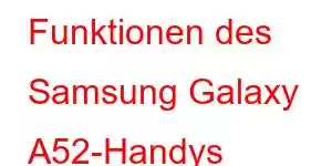 Funktionen des Samsung Galaxy A52-Handys