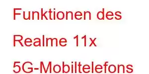 Funktionen des Realme 11x 5G-Mobiltelefons