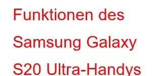 Funktionen des Samsung Galaxy S20 Ultra-Handys