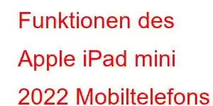 Funktionen des Apple iPad mini 2022 Mobiltelefons