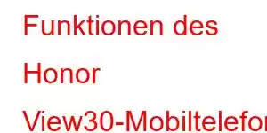 Funktionen des Honor View30-Mobiltelefons