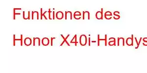 Funktionen des Honor X40i-Handys