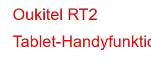 Oukitel RT2 Tablet-Handyfunktionen