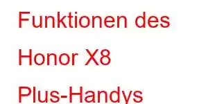 Funktionen des Honor X8 Plus-Handys