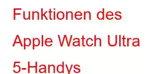 Funktionen des Apple Watch Ultra 5-Handys