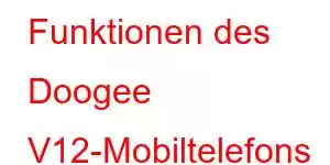 Funktionen des Doogee V12-Mobiltelefons