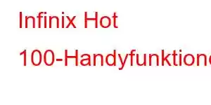 Infinix Hot 100-Handyfunktionen