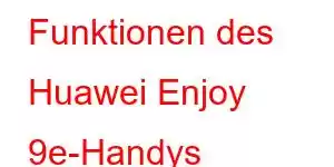 Funktionen des Huawei Enjoy 9e-Handys