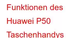 Funktionen des Huawei P50 Taschenhandys